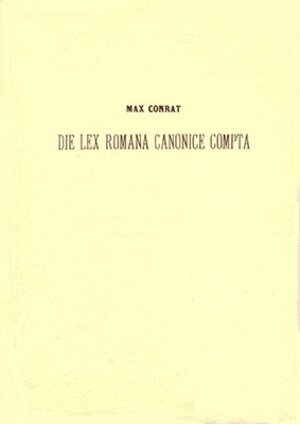Buchcover Die lex romana canonice compta | Max Conrat | EAN 9783253019128 | ISBN 3-253-01912-8 | ISBN 978-3-253-01912-8
