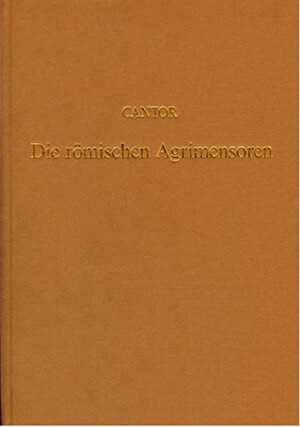 Buchcover Die römischen Agrimensoren und ihre Stellung in der Geschichte der Feldmesskunst | Moritz Cantor | EAN 9783253019685 | ISBN 3-253-01968-3 | ISBN 978-3-253-01968-5