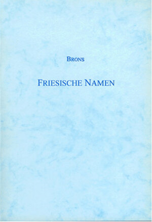 Buchcover Friesische Namen und Mitteilungen darüber | Bernhard jr Brons | EAN 9783253025280 | ISBN 3-253-02528-4 | ISBN 978-3-253-02528-0