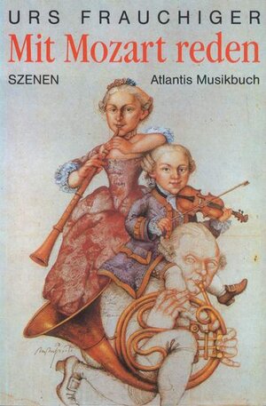 Buchcover Mit Mozart reden | Urs Frauchiger | EAN 9783254001634 | ISBN 3-254-00163-X | ISBN 978-3-254-00163-4