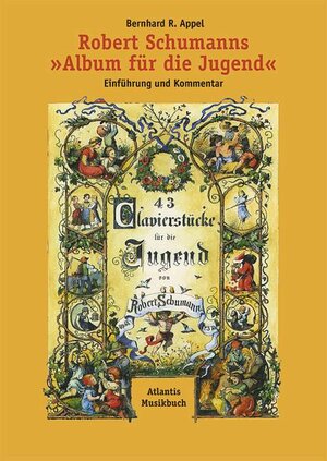 Buchcover Robert Schumanns "Album für die Jugend" | Bernhard R. Appel | EAN 9783254002372 | ISBN 3-254-00237-7 | ISBN 978-3-254-00237-2