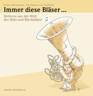 Immer diese Bläser ...: Heiteres aus der Welt der Holz- und Blechbläser