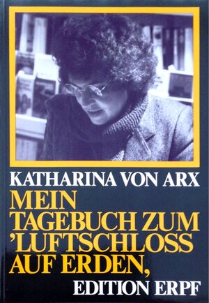 Buchcover Mein Tagebuch zum 'Luftschloss auf Erden' | Katharina von Arx | EAN 9783256000390 | ISBN 3-256-00039-8 | ISBN 978-3-256-00039-0