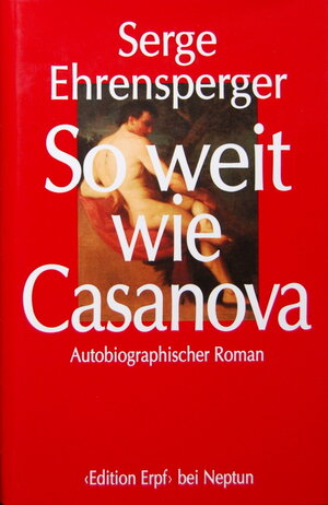 Buchcover So weit wie Casanova | Serge Ehrensperger | EAN 9783256001564 | ISBN 3-256-00156-4 | ISBN 978-3-256-00156-4