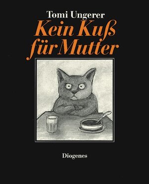 Buchcover Kein Kuss für Mutter | Tomi Ungerer | EAN 9783257005639 | ISBN 3-257-00563-6 | ISBN 978-3-257-00563-9