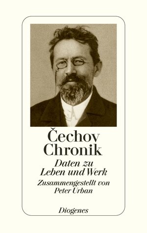 Cechov - Chronik. Daten zu Leben und Werk.