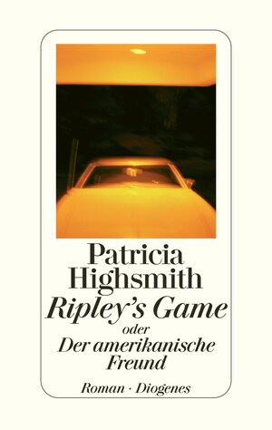 Buchcover Ripley's Game oder Der amerikanische Freund | Patricia Highsmith | EAN 9783257064162 | ISBN 3-257-06416-0 | ISBN 978-3-257-06416-2