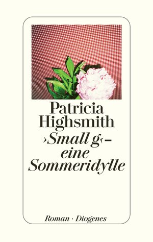 Buchcover ›Small g‹ - eine Sommeridylle | Patricia Highsmith | EAN 9783257064223 | ISBN 3-257-06422-5 | ISBN 978-3-257-06422-3