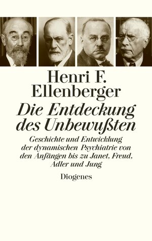 Buchcover Die Entdeckung des Unbewußten | Henri F. Ellenberger | EAN 9783257065039 | ISBN 3-257-06503-5 | ISBN 978-3-257-06503-9
