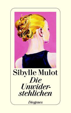 Buchcover Die Unwiderstehlichen | Sibylle Mulot | EAN 9783257065664 | ISBN 3-257-06566-3 | ISBN 978-3-257-06566-4