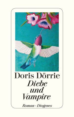 Buchcover Diebe und Vampire | Doris Dörrie | EAN 9783257069181 | ISBN 3-257-06918-9 | ISBN 978-3-257-06918-1