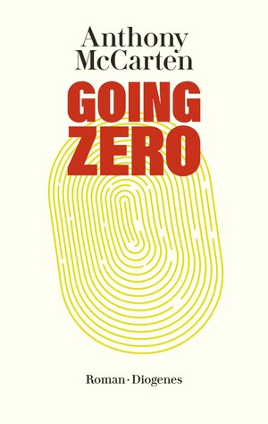 Buchcover Going Zero | Anthony McCarten | EAN 9783257071924 | ISBN 3-257-07192-2 | ISBN 978-3-257-07192-4