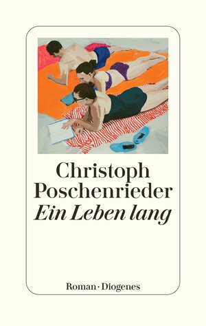 Buchcover Ein Leben lang | Christoph Poschenrieder | EAN 9783257071955 | ISBN 3-257-07195-7 | ISBN 978-3-257-07195-5