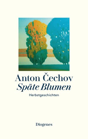 Buchcover Späte Blumen | Anton Cechov | EAN 9783257072464 | ISBN 3-257-07246-5 | ISBN 978-3-257-07246-4