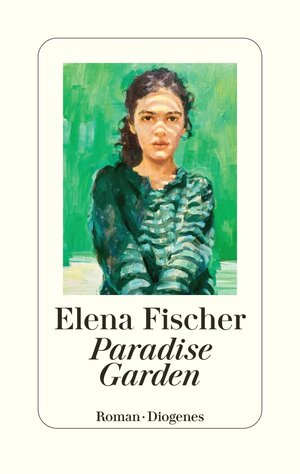 Buchcover Paradise Garden | Elena Fischer | EAN 9783257072501 | ISBN 3-257-07250-3 | ISBN 978-3-257-07250-1