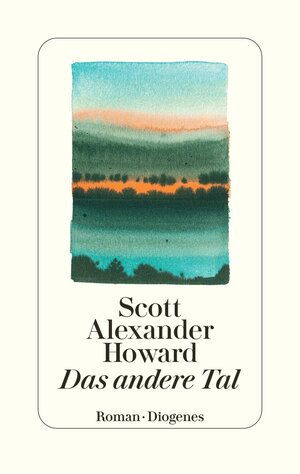 Buchcover Das andere Tal | Scott Alexander Howard | EAN 9783257072822 | ISBN 3-257-07282-1 | ISBN 978-3-257-07282-2