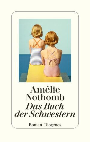 Buchcover Das Buch der Schwestern | Amélie Nothomb | EAN 9783257072860 | ISBN 3-257-07286-4 | ISBN 978-3-257-07286-0