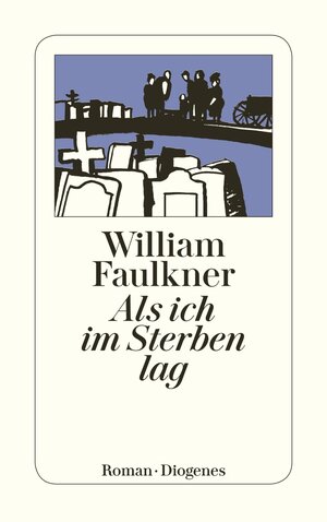 Buchcover Als ich im Sterben lag | William Faulkner | EAN 9783257200775 | ISBN 3-257-20077-3 | ISBN 978-3-257-20077-5