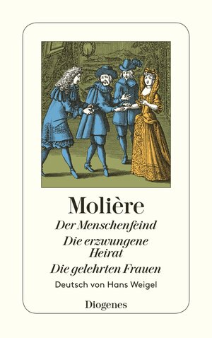 Buchcover Der Menschenfeind / Die erzwungene Heirat / Die gelehrten Frauen | Molière | EAN 9783257202038 | ISBN 3-257-20203-2 | ISBN 978-3-257-20203-8