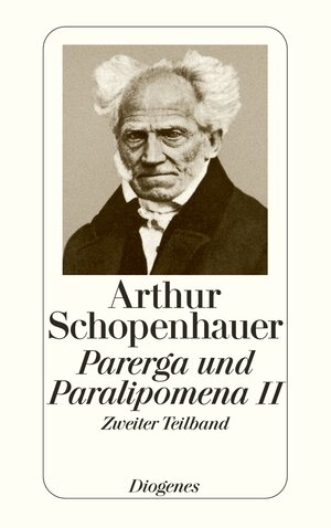 Buchcover Parerga und Paralipomena II | Arthur Schopenhauer | EAN 9783257204308 | ISBN 3-257-20430-2 | ISBN 978-3-257-20430-8
