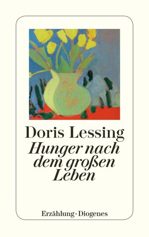 Buchcover Hunger nach dem großen Leben | Doris Lessing | EAN 9783257215366 | ISBN 3-257-21536-3 | ISBN 978-3-257-21536-6