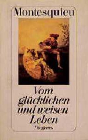 Buchcover Vom glücklichen und weisen Leben | Charles de Montesquieu | EAN 9783257219302 | ISBN 3-257-21930-X | ISBN 978-3-257-21930-2