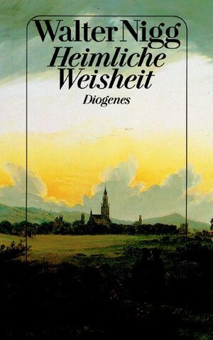 Buchcover Heimliche Weisheit | Walter Nigg | EAN 9783257225518 | ISBN 3-257-22551-2 | ISBN 978-3-257-22551-8