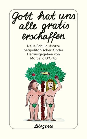 Gott hat uns alle gratis erschaffen. Neue Schulaufsätze neapolitanischer Kinder