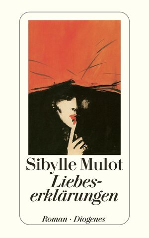 Buchcover Liebeserklärungen | Sibylle Mulot | EAN 9783257228595 | ISBN 3-257-22859-7 | ISBN 978-3-257-22859-5