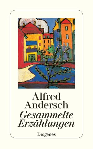 Buchcover Gesammelte Erzählungen | Alfred Andersch | EAN 9783257230871 | ISBN 3-257-23087-7 | ISBN 978-3-257-23087-1