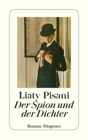 Buchcover Der Spion und der Dichter | Liaty Pisani | EAN 9783257230987 | ISBN 3-257-23098-2 | ISBN 978-3-257-23098-7