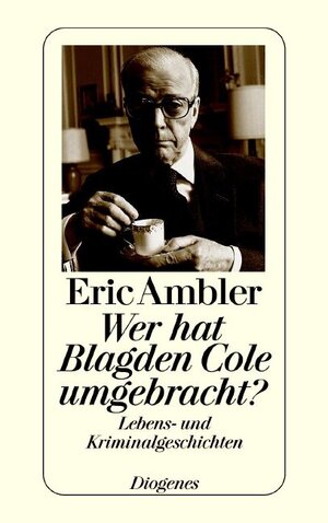 Wer hat Blagden Cole umgebracht? Lebens- und Kriminalgeschichten.