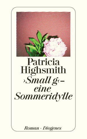 Buchcover Small g - eine Sommeridylle | Patricia Highsmith | EAN 9783257234220 | ISBN 3-257-23422-8 | ISBN 978-3-257-23422-0
