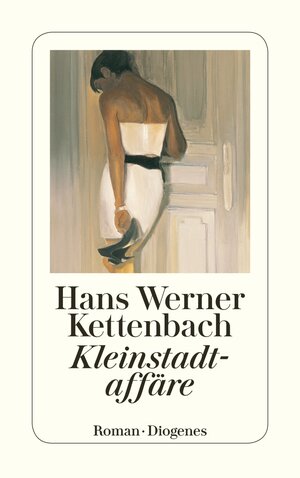 Buchcover Kleinstadtaffäre | Hans Werner Kettenbach | EAN 9783257234640 | ISBN 3-257-23464-3 | ISBN 978-3-257-23464-0