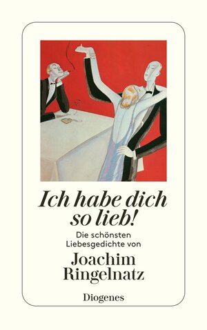 Buchcover Ich habe dich so lieb! | Joachim Ringelnatz | EAN 9783257235975 | ISBN 3-257-23597-6 | ISBN 978-3-257-23597-5