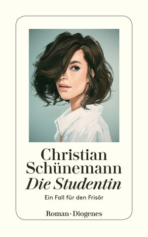 Buchcover Die Studentin | Christian Schünemann | EAN 9783257239157 | ISBN 3-257-23915-7 | ISBN 978-3-257-23915-7