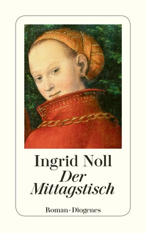 Buchcover Der Mittagstisch | Ingrid Noll | EAN 9783257243703 | ISBN 3-257-24370-7 | ISBN 978-3-257-24370-3