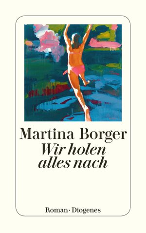 Buchcover Wir holen alles nach | Martina Borger | EAN 9783257245691 | ISBN 3-257-24569-6 | ISBN 978-3-257-24569-1