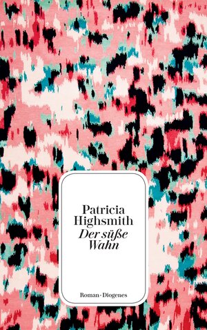 Buchcover Der süße Wahn | Patricia Highsmith | EAN 9783257245745 | ISBN 3-257-24574-2 | ISBN 978-3-257-24574-5