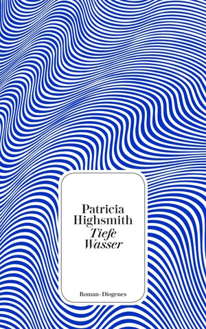 Buchcover Tiefe Wasser | Patricia Highsmith | EAN 9783257245752 | ISBN 3-257-24575-0 | ISBN 978-3-257-24575-2