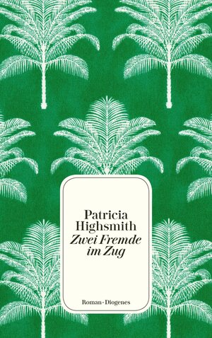 Buchcover Zwei Fremde im Zug | Patricia Highsmith | EAN 9783257245769 | ISBN 3-257-24576-9 | ISBN 978-3-257-24576-9