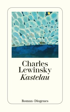 Buchcover Kastelau | Charles Lewinsky | EAN 9783257245936 | ISBN 3-257-24593-9 | ISBN 978-3-257-24593-6