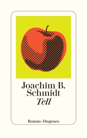 Buchcover Tell | Joachim B. Schmidt | EAN 9783257247008 | ISBN 3-257-24700-1 | ISBN 978-3-257-24700-8