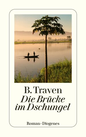 Buchcover Die Brücke im Dschungel | B. Traven | EAN 9783257247176 | ISBN 3-257-24717-6 | ISBN 978-3-257-24717-6