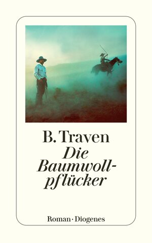 Buchcover Die Baumwollpflücker | B. Traven | EAN 9783257247312 | ISBN 3-257-24731-1 | ISBN 978-3-257-24731-2