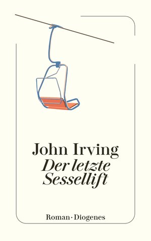 Buchcover Der letzte Sessellift | John Irving | EAN 9783257247565 | ISBN 3-257-24756-7 | ISBN 978-3-257-24756-5
