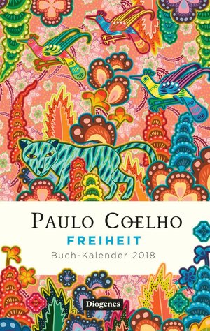 Buchcover Freiheit – Buch-Kalender 2018 | Paulo Coelho | EAN 9783257510720 | ISBN 3-257-51072-1 | ISBN 978-3-257-51072-0