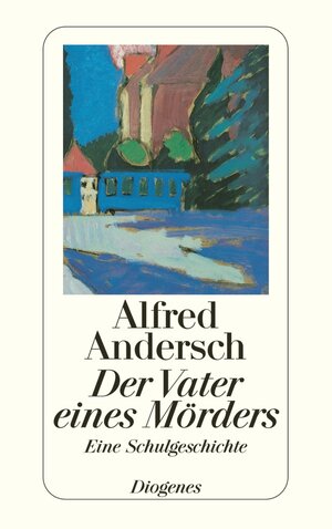 Buchcover Der Vater eines Mörders | Alfred Andersch | EAN 9783257600803 | ISBN 3-257-60080-1 | ISBN 978-3-257-60080-3