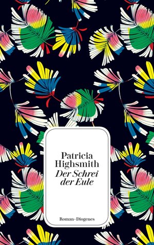 Buchcover Der Schrei der Eule | Patricia Highsmith | EAN 9783257600988 | ISBN 3-257-60098-4 | ISBN 978-3-257-60098-8