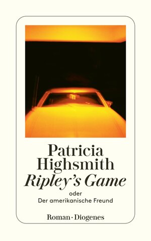 Buchcover Ripley's Game oder Der amerikanische Freund | Patricia Highsmith | EAN 9783257600995 | ISBN 3-257-60099-2 | ISBN 978-3-257-60099-5